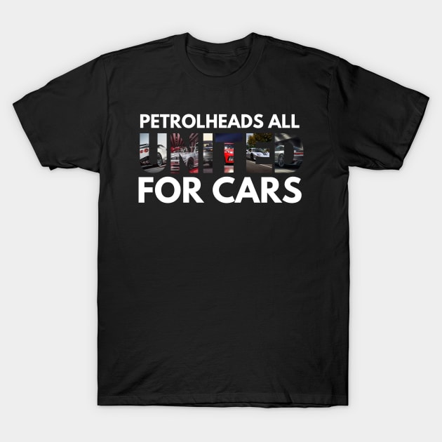 Petrolheads all united for cars T-Shirt by MOTOSHIFT